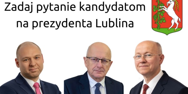 Kandydaci na prezydenta Lublina 2024